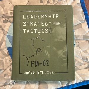 Leadership Strategy and Tactics by Jocko Willink